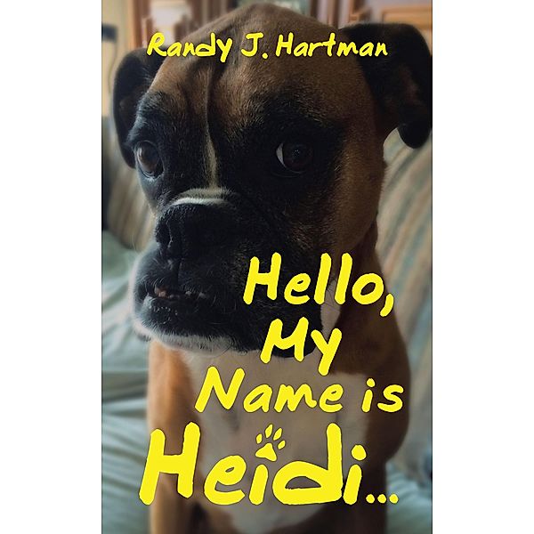 Hello, My Name is Heidi..., Randy J. Hartman