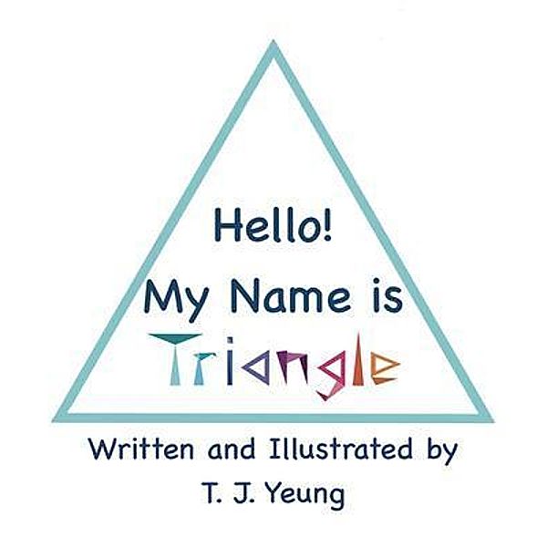 Hello! My Name is Triangle, T. J. Yeung