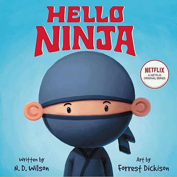 Hello, Ninja, N. D. Wilson