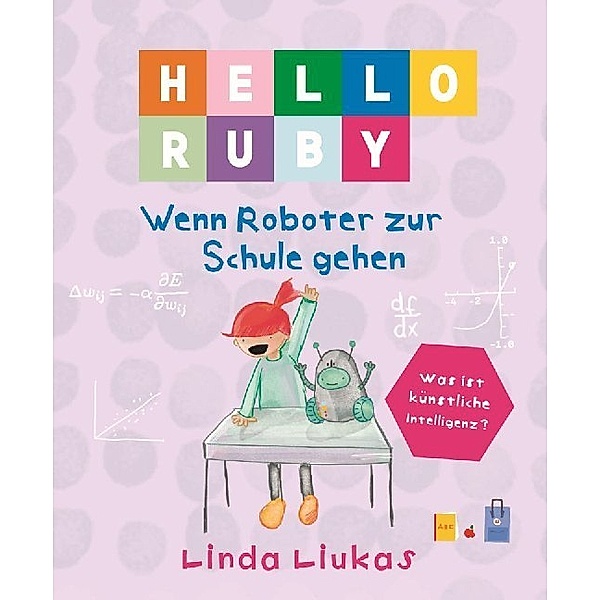Hello Ruby - Wenn Roboter zur Schule gehen, Linda Liukas