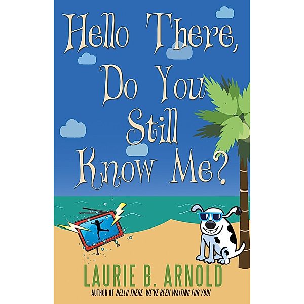 Hello There, Do You Still Know Me? / Prospecta Press, Laurie B. Arnold
