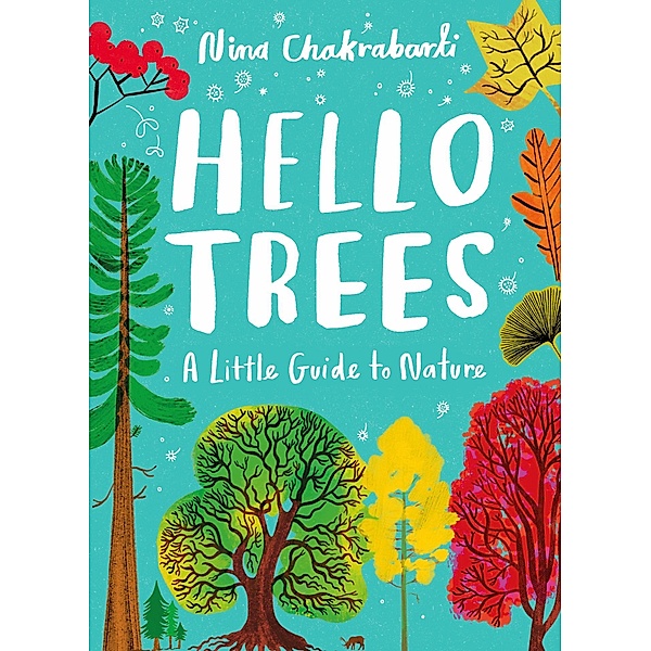 Hello Trees / Little Guides to Nature Bd.1, Nina Chakrabarti