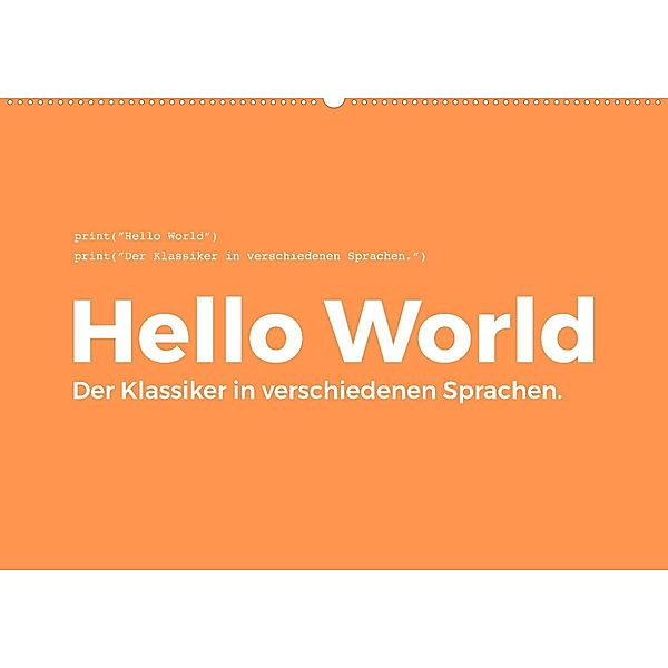 Hello World - Der Klassiker in verschiedenen Sprachen. (Wandkalender 2023 DIN A2 quer), M. Scott