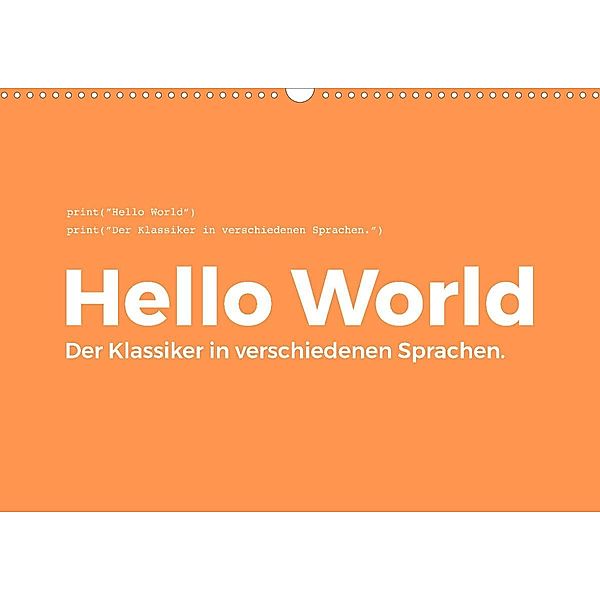 Hello World - Der Klassiker in verschiedenen Sprachen. (Wandkalender 2023 DIN A3 quer), M. Scott