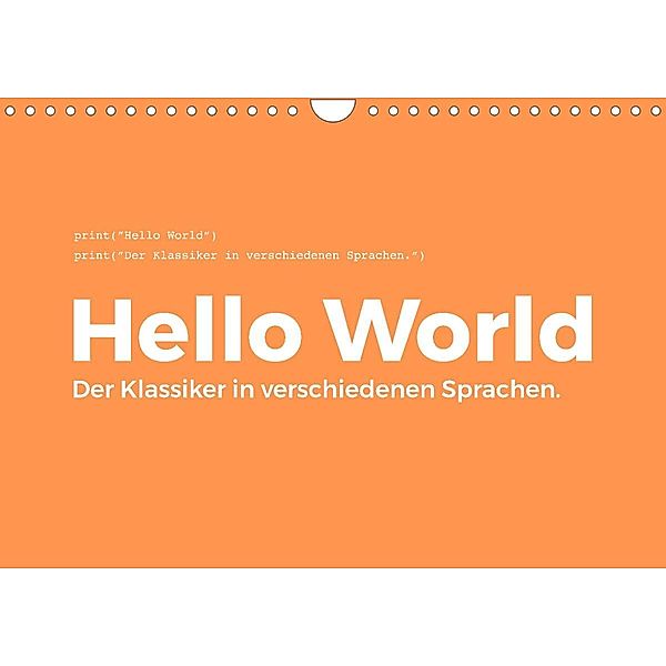 Hello World - Der Klassiker in verschiedenen Sprachen. (Wandkalender 2023 DIN A4 quer), M. Scott