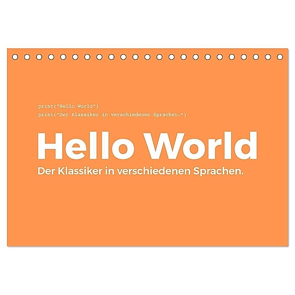 Hello World - Der Klassiker in verschiedenen Sprachen. (Tischkalender 2024 DIN A5 quer), CALVENDO Monatskalender, M. Scott