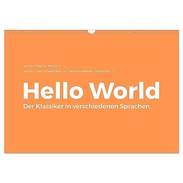 Hello World - Der Klassiker in verschiedenen Sprachen. (Wandkalender 2024 DIN A3 quer), CALVENDO Monatskalender, M. Scott