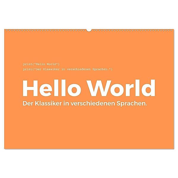 Hello World - Der Klassiker in verschiedenen Sprachen. (Wandkalender 2024 DIN A2 quer), CALVENDO Monatskalender, M. Scott
