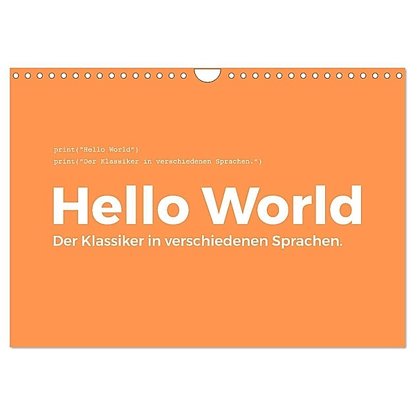 Hello World - Der Klassiker in verschiedenen Sprachen. (Wandkalender 2024 DIN A4 quer), CALVENDO Monatskalender, M. Scott