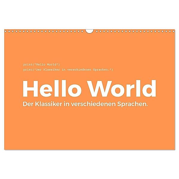 Hello World - Der Klassiker in verschiedenen Sprachen. (Wandkalender 2025 DIN A3 quer), CALVENDO Monatskalender, Calvendo, M. Scott