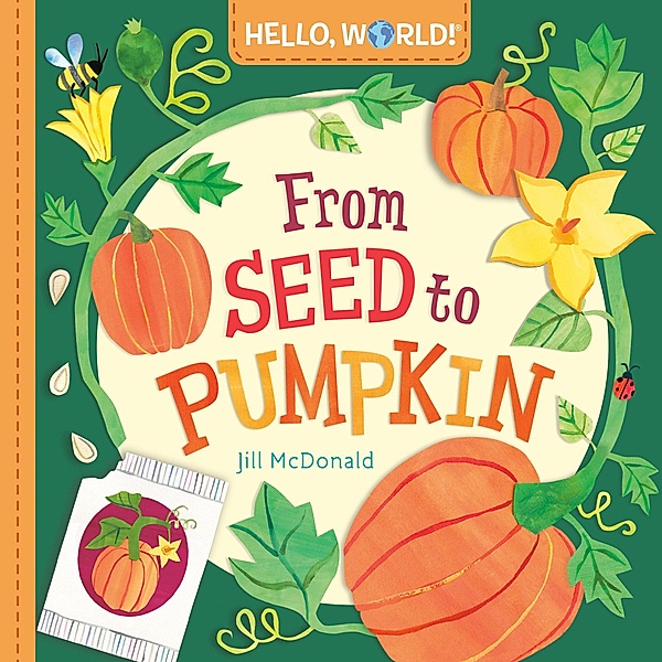 Hello, World! From Seed to Pumpkin, Jill McDonald