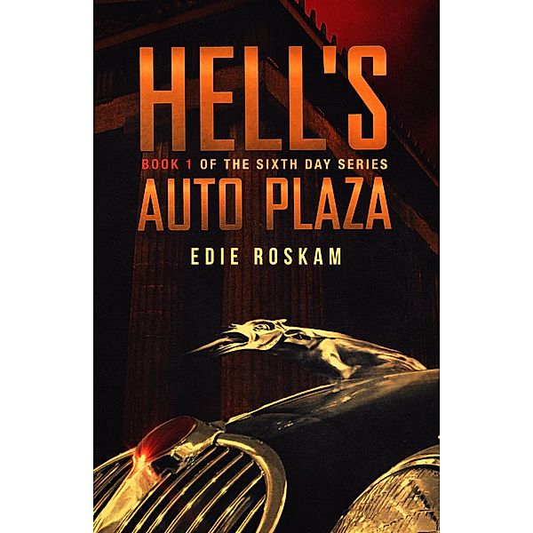 Hell's Auto Plaza (The Sixth Day, #1) / The Sixth Day, Edie Roskam