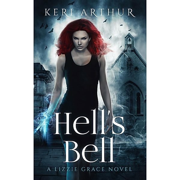 Hell's Bell (The Lizzie Grace Series), Keri Arthur