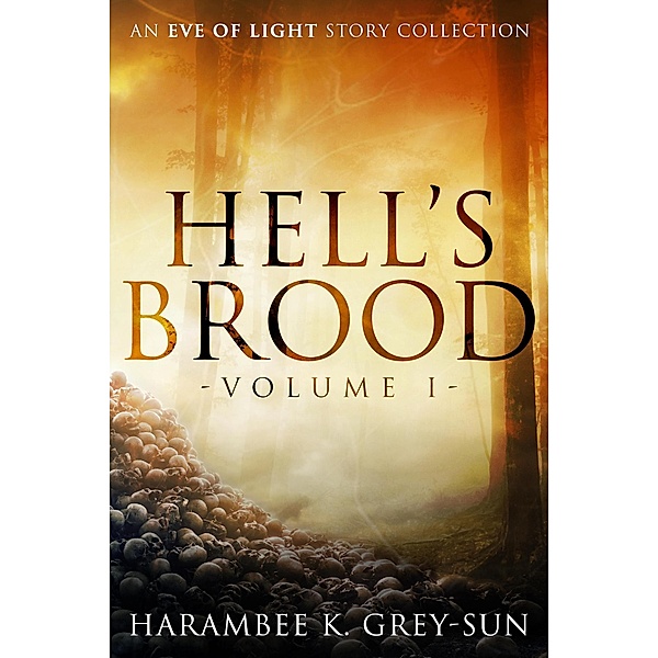 Hell's Brood (Eve of Light) / Eve of Light, Harambee K. Grey-Sun