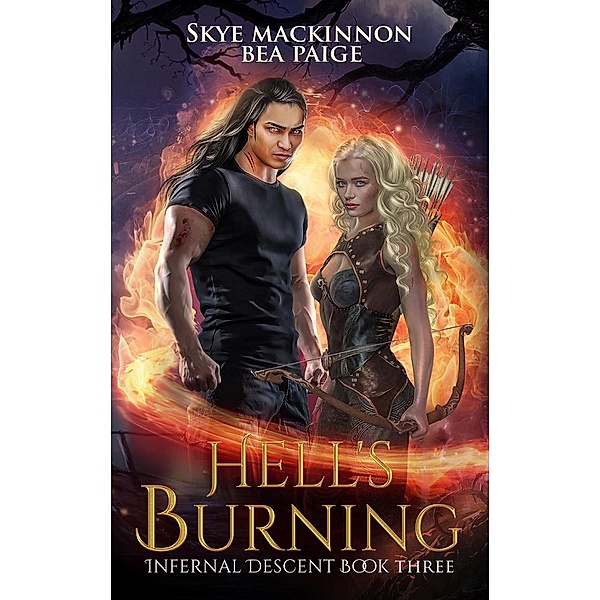 Hell's Burning (Infernal Descent, #3) / Infernal Descent, Skye Mackinnon, Bea Paige