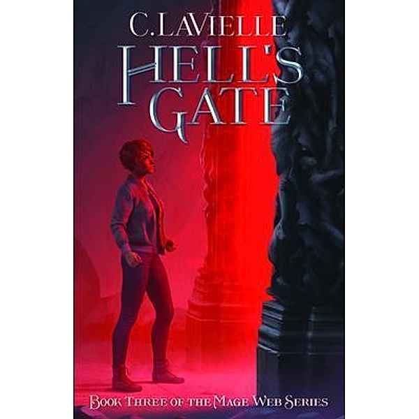 Hell's Gate Book Three of the Mage Web Series, C. Lavielle