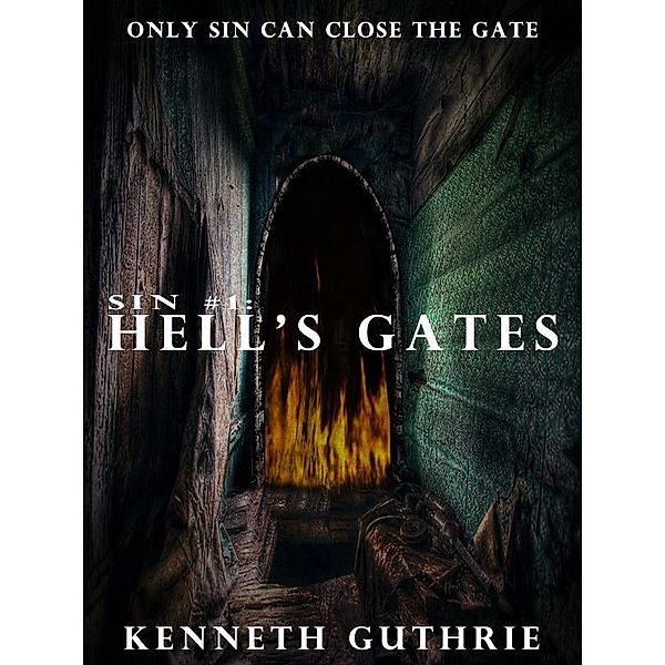 Hell's Gates (Sin Fantasy Thriller Series #1) / Lunatic Ink Publishing, Kenneth Guthrie