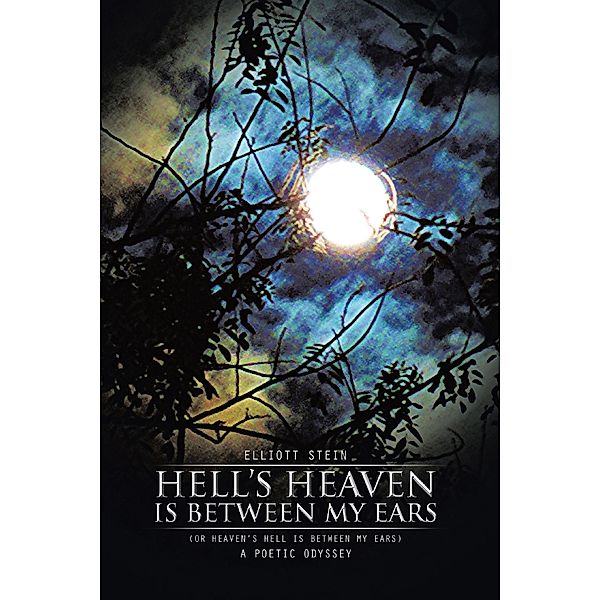 Hell'S Heaven Is Between My Ears, Elliott Stein