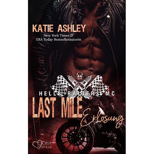 Hells Raiders MC Teil 3: Last Mile - Erlösung / Hells Raiders MC Bd.3, Katie Ashley