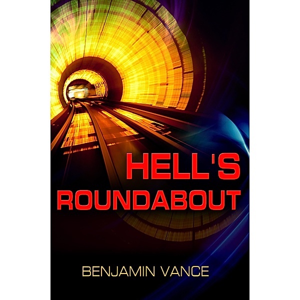 Hell's Roundabout / Benjamin Vance, Benjamin Vance