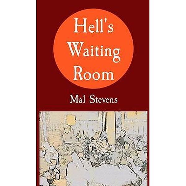 Hell's Waiting Room, Mal Stevens