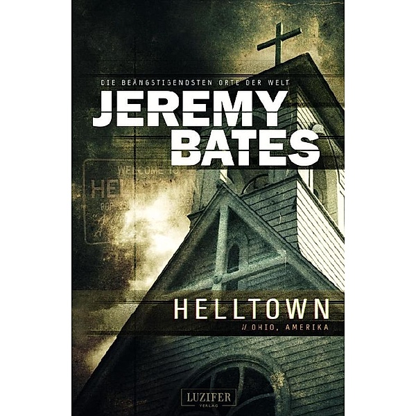 HELLTOWN (Die beängstigendsten Orte der Welt 3), Jeremy Bates