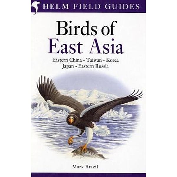 Helm Field Guides / Birds of East Asia, Mark A. Brazil