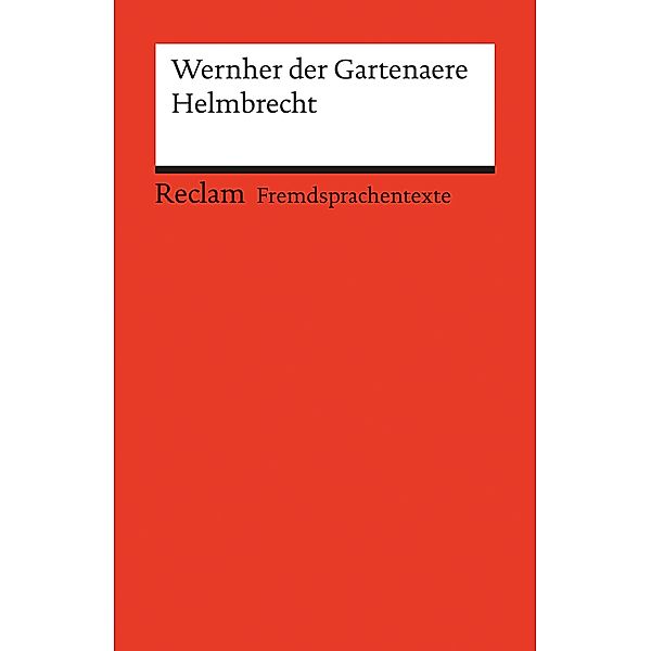 Helmbrecht / Reclams Rote Reihe - Fremdsprachentexte, Wernher der Gartenaere