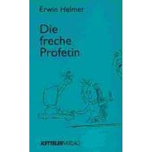 Helmer, E: Die freche Profetin, Erwin Helmer