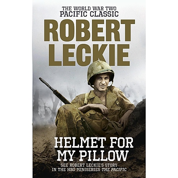 Helmet for my Pillow, Robert Leckie