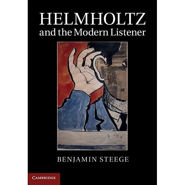 Helmholtz and the Modern Listener, Benjamin Steege