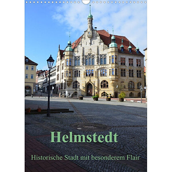 Helmstedt - Historische Stadt mit besonderem Flair (Wandkalender 2022 DIN A3 hoch), Petra Giesecke