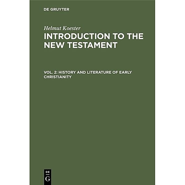 Helmut Koester: Introduction to the New Testament / Volume 2 / History and Literature of Early Christianity, Helmut Koester