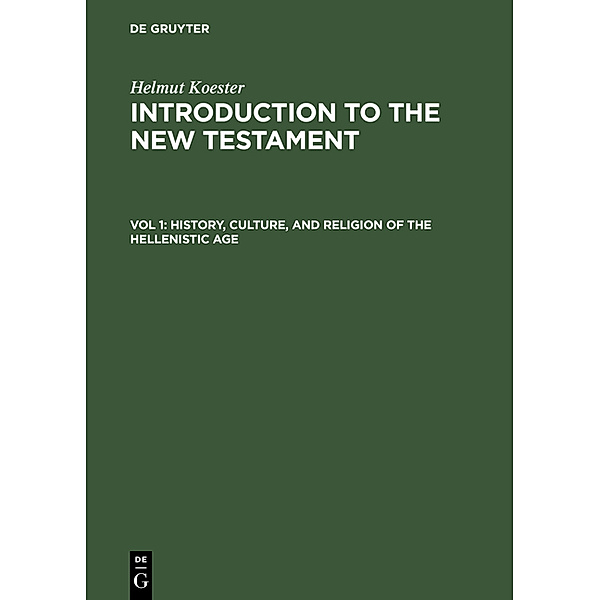 Helmut Koester: Introduction to the New Testament / Vol 1 / History, Culture, and Religion of the Hellenistic Age