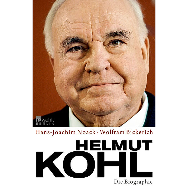 Helmut Kohl - Die Biographie, Wolfram Bickerich, Hans-Joachim Noack