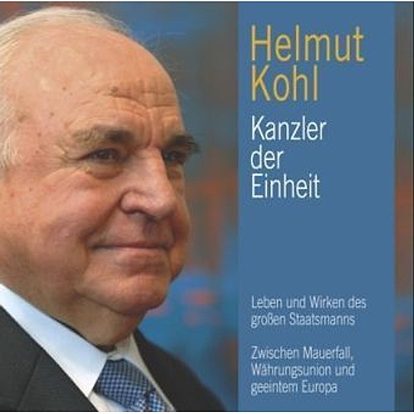 Helmut Kohl, Kanzler der Einheit, 1 Audio-CD, Stefan Hackenberg