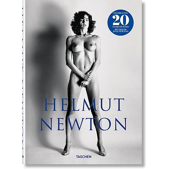 Helmut Newton. SUMO, Helmut Newton. SUMO. 20th Anniversary Edition