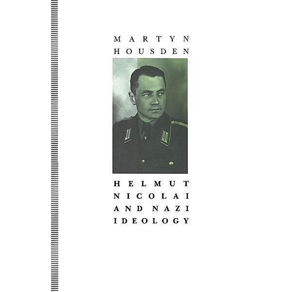 Helmut Nicolai And Nazi Ideology, Martyn Housden