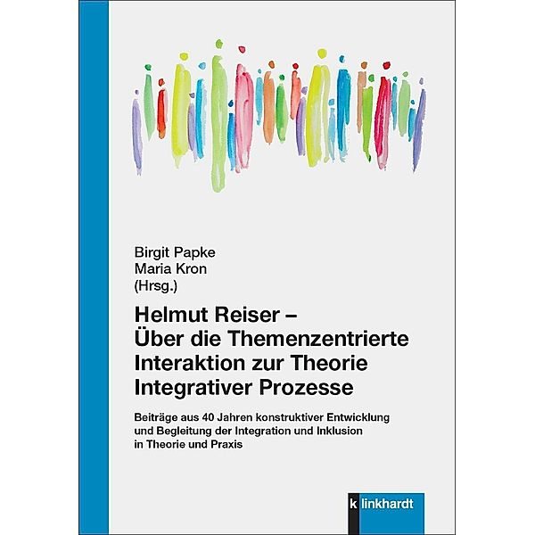 Helmut Reiser - Über die Themenzentrierte Interaktion zur Theorie Integrativer Prozesse