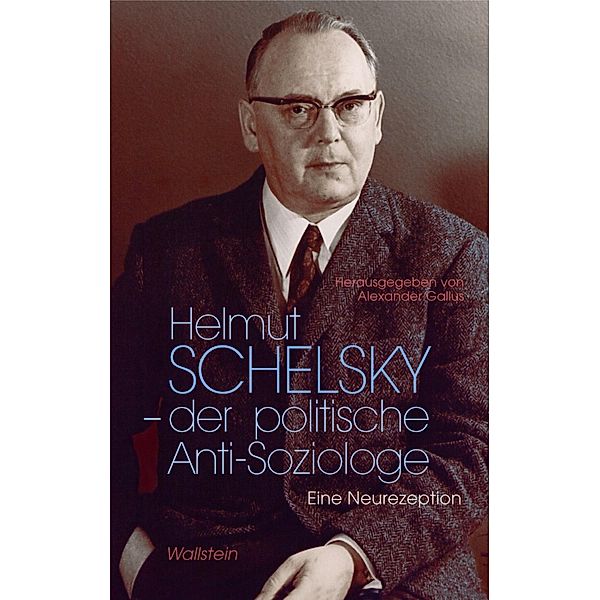 Helmut Schelsky - der politische Anti-Soziologe