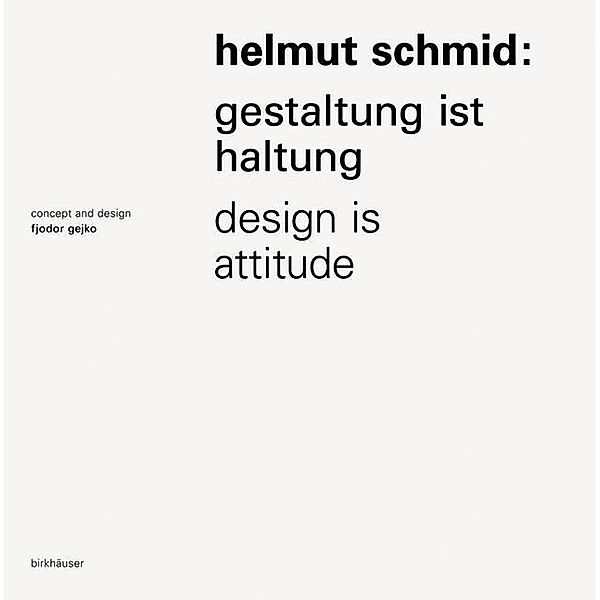 Helmut Schmid - Gestaltung ist Haltung / Design Is Attitude