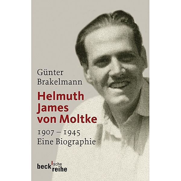 Helmuth James von Moltke / Beck'sche Reihe Bd.1916, Günter Brakelmann