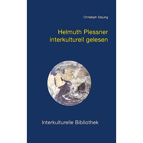 Helmuth Plessner interkulturell gelesen / Interkulturelle Bibliothek Bd.77, Christoph Dejung