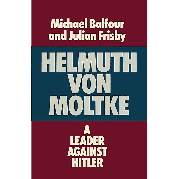Helmuth Von Moltke, Michael Balfour, Julian Frisby