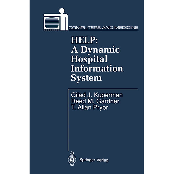 HELP: A Dynamic Hospital Information System, Gilad J. Kuperman, Reed M. Gardner, T. Allan Pryor