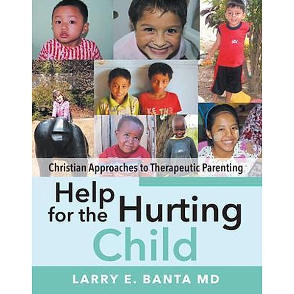 Help for the Hurting Child / Stratton Press, MD Larry Banta