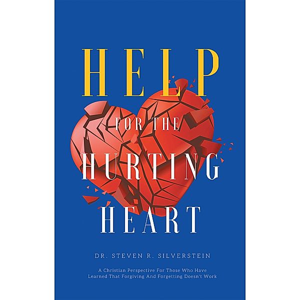 Help for the Hurting Heart, Steven R. Silverstein