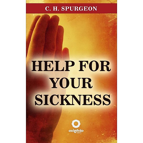 Help for your sickness / Hope messages in times of crisis Bd.22, C. H. Spurgeon