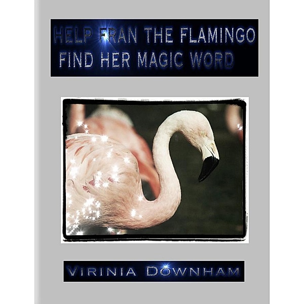 Help Fran the Flamingo Find Her Magic Word, Virinia Downham