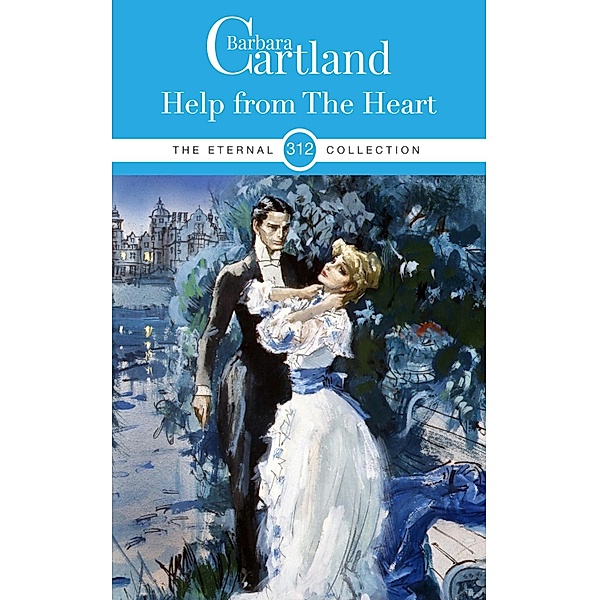 Help from the Heart / The Eternal Collection Bd.312, Barbara Cartland